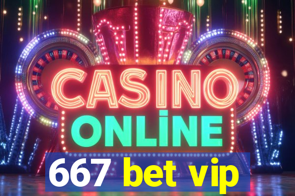 667 bet vip